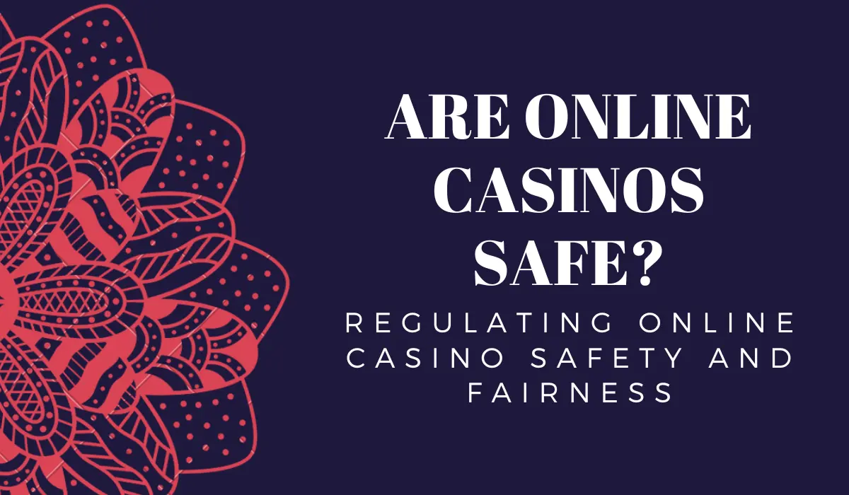 Are online casinos safe?