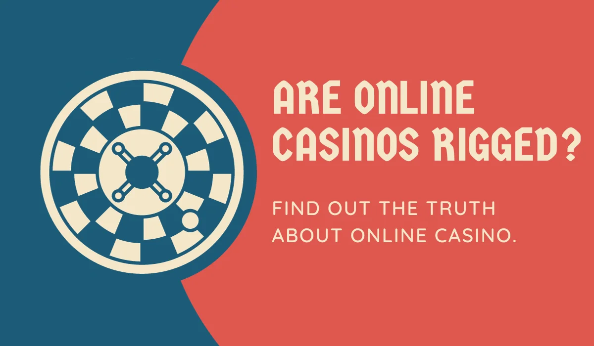 Is Online Casino Rigged?